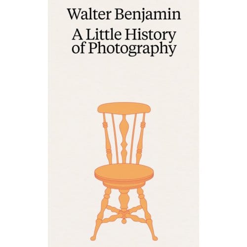 Walter Benjamin: A Little History Of Photography - Walter Benjamin
