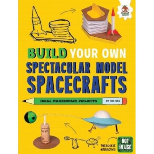 Build Your Own Spectacular Model Spacecrafts - Build Your Own - Rob Ives