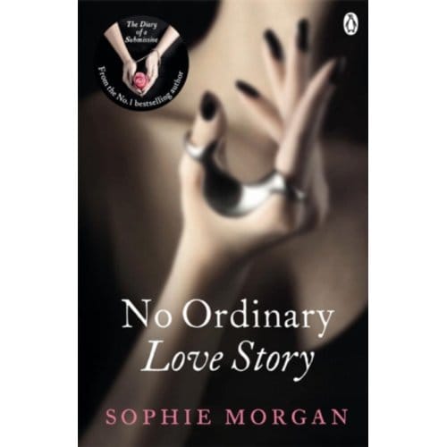 No Ordinary Love Story - Diary Of A Submissive - Morgan, Sophie