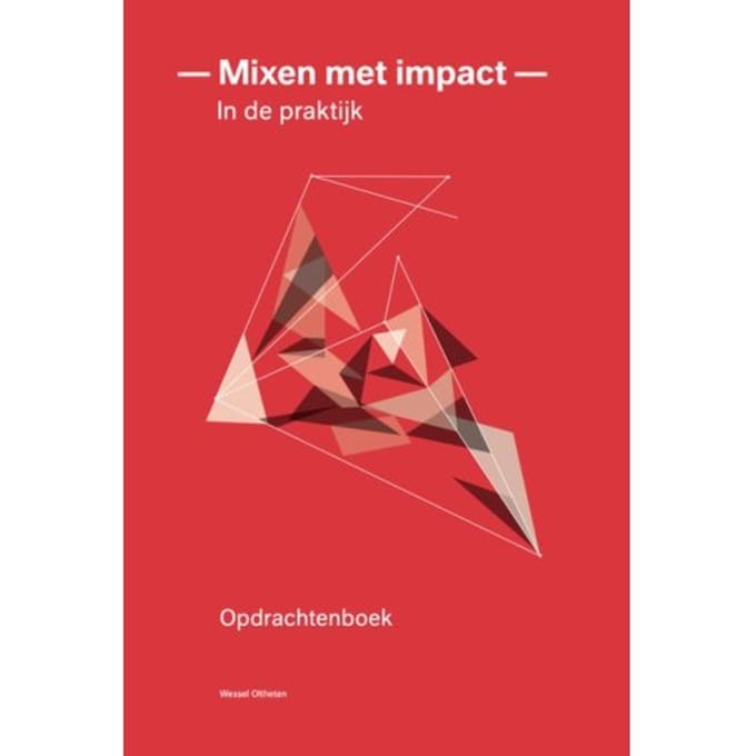 Mixen Met Impact - In De Praktijk - W. Oltheten