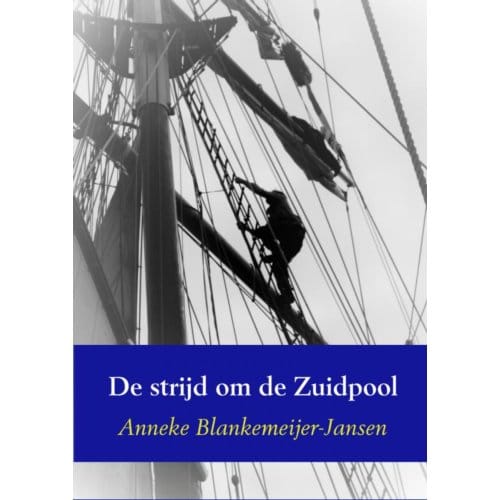 De Strijd Om De Zuidpool - Anneke Blankemeijer-Jansen