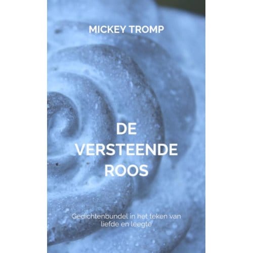 De Versteende Roos - Mickey Tromp