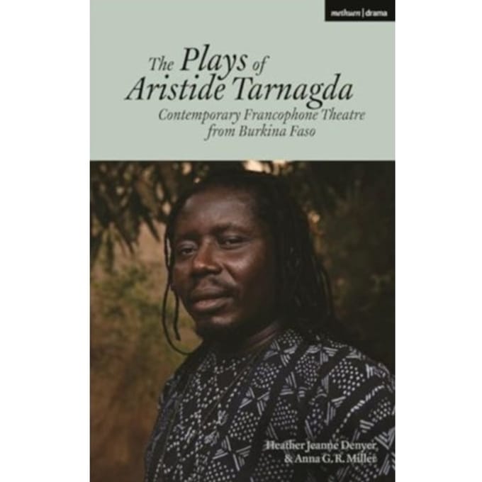 The Plays Of Aristide Tarnagda - Methuen Drama Play Collections - Aristide Tarnagda