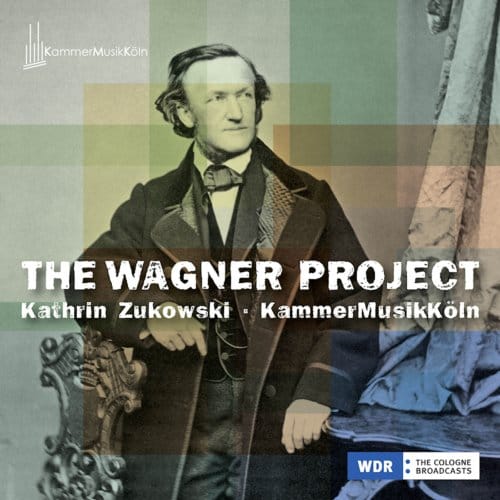 The Wagner Project - Kathrin Zukowski & Kammermusikko