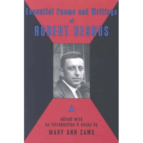 Essential Poems And Writings Of Robert Desnos - Robert Desnos