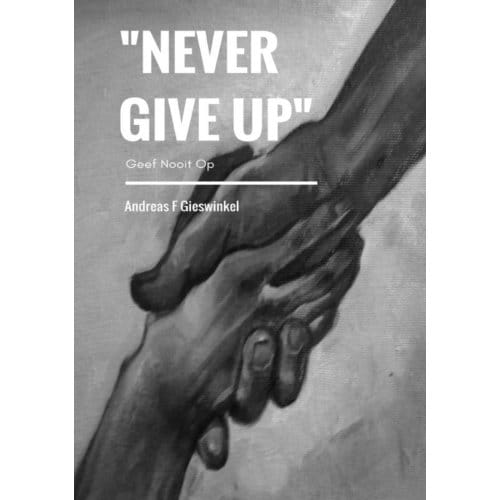 never Give Up - Andreas F Gieswinkel