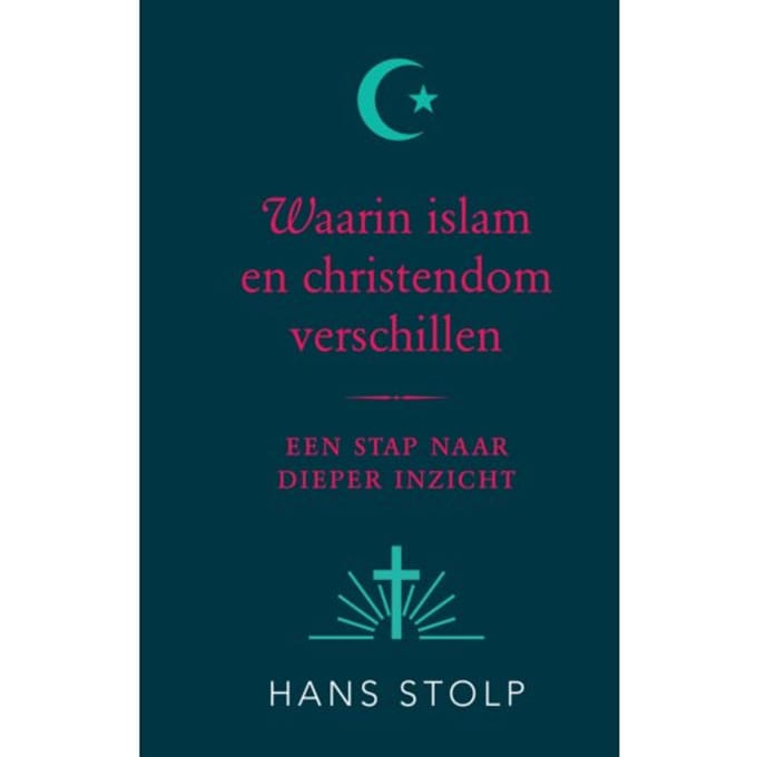 Waarin Islam En Christendom Verschillen - Hans Stolp