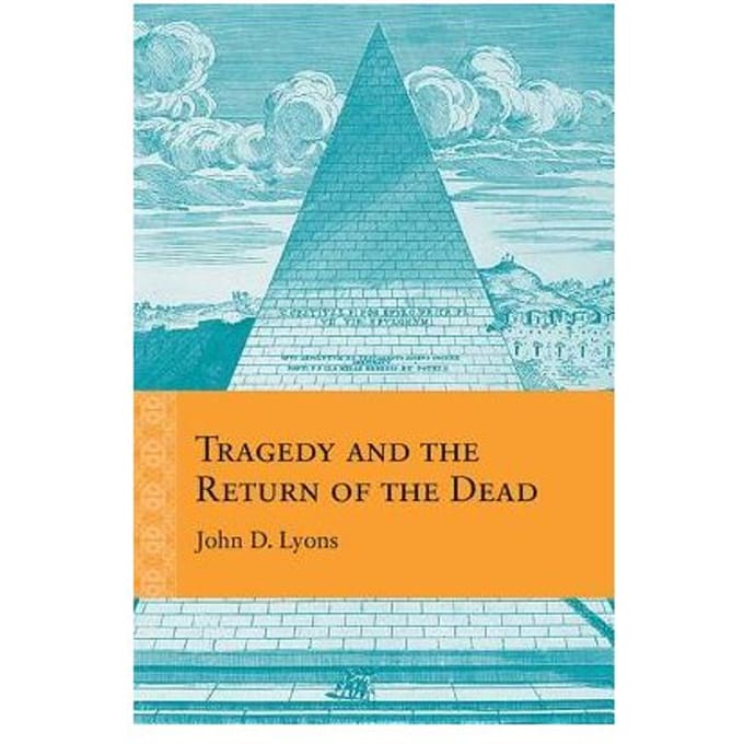 Tragedy And The Return Of The Dead - John D. Lyons