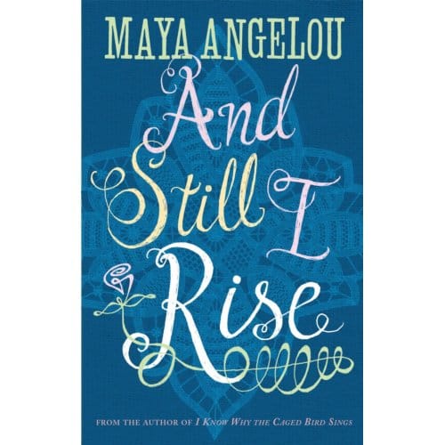 And Still I Rise - Dr Maya Angelou