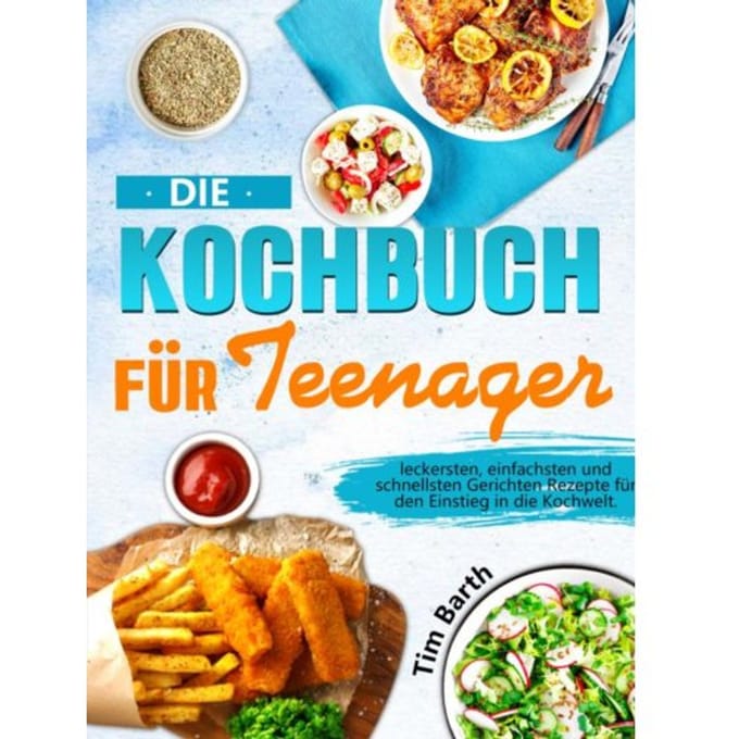 Die Kochbuch Für Teenager - Tim Barth