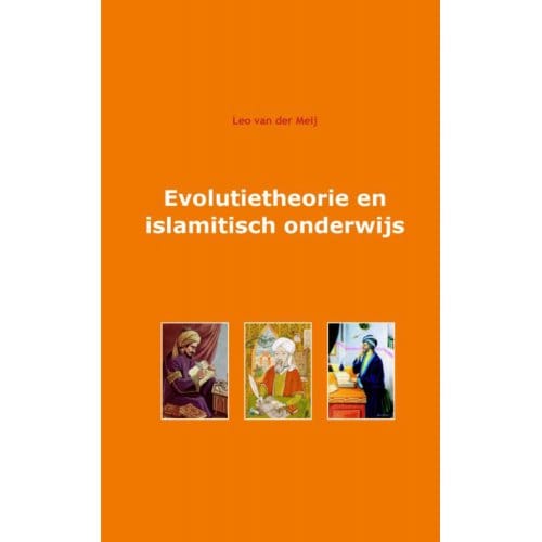 Evolutietheorie En Islamitisch Onderwijs - Leo van der Meij