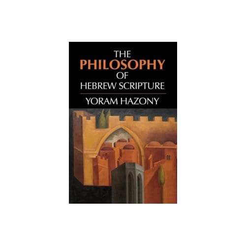 The philosophy of hebrew scripture - Yoram Hazony
