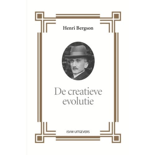 De Creatieve Evolutie - Henri Bergson
