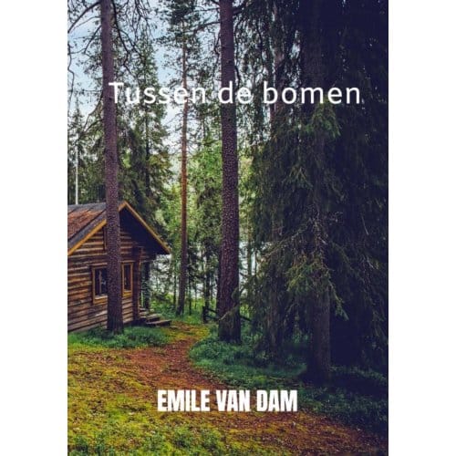 Tussen De Bomen - Emile Van Dam