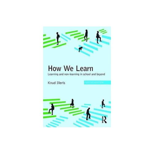 How we learn : learning and non-learning in school and beyond - Knud Illeris