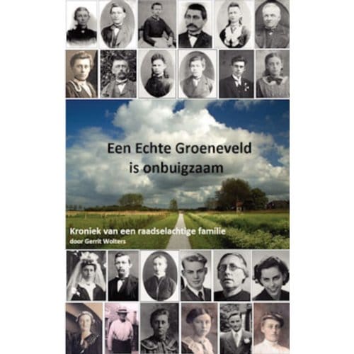 Een Echte Groeneveld Is Onbuigzaam - Gerrit Wolters