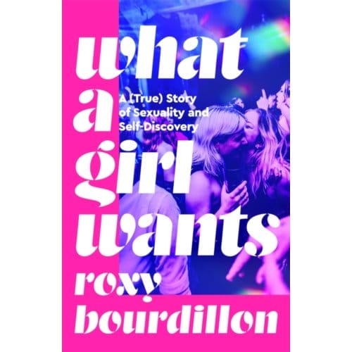 What A Girl Wants - Roxy Bourdillon