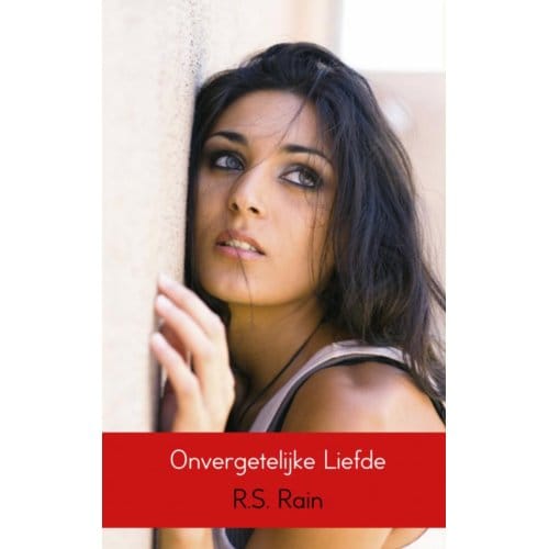 Onvergetelijke Liefde - R.S. Rain