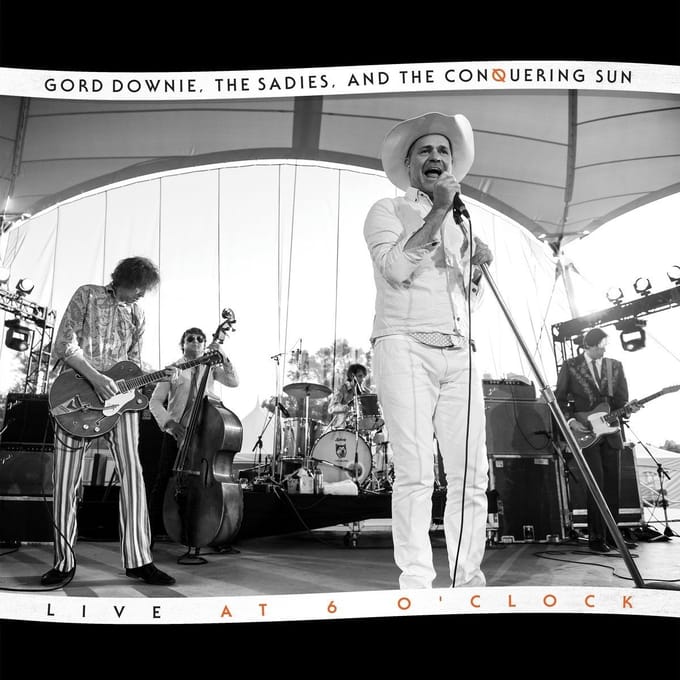 Gord Downie & The Sadies - Live At 6 O'clock (LP)