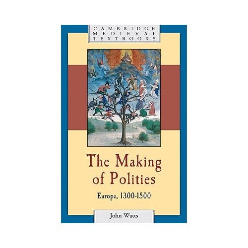 The Making Of Polities - Watts, John (Corpus Christi Coll