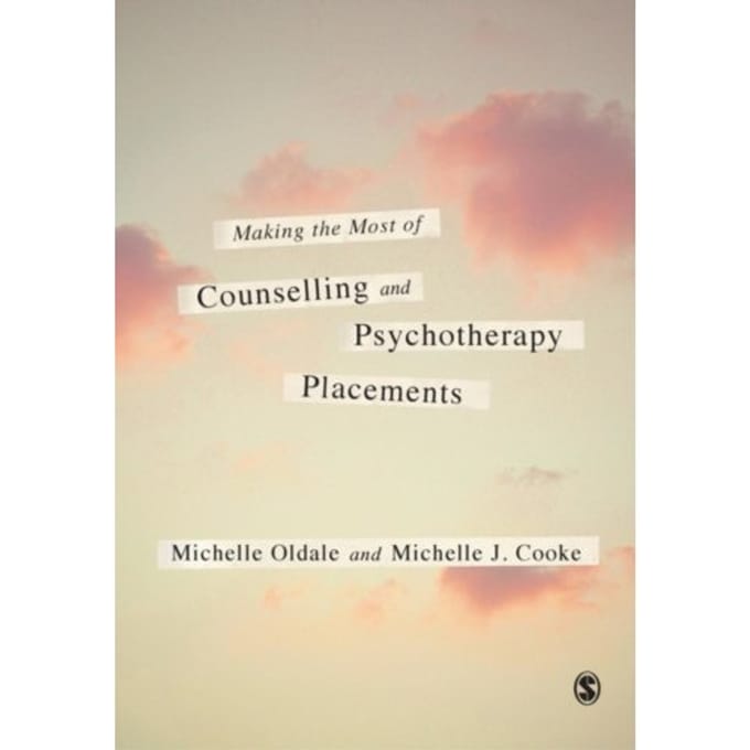 Making The Most Of Counselling & Psychotherapy Placements - Michelle Oldale