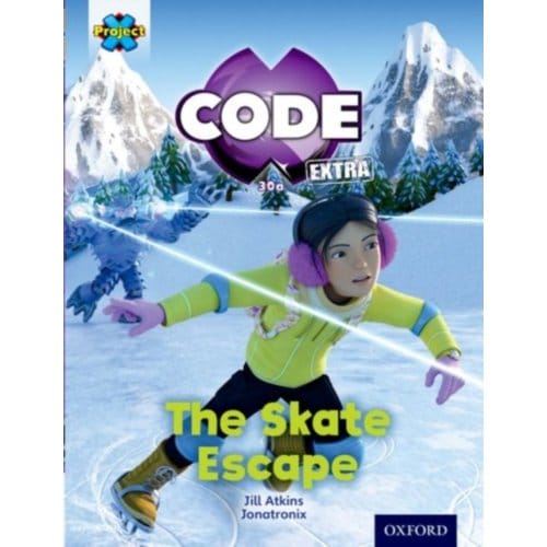 Project X Code Extra: Orange Book Band, Oxford Level 6: Big Freeze: The Skate Escape - - Jill Atkins