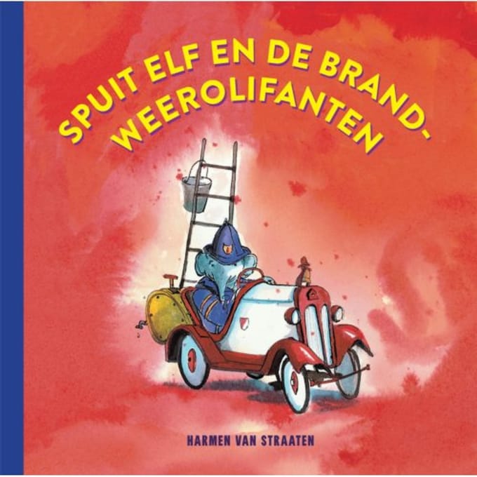 Spuit Elf En De Brandweerolifanten - Harmen van Straaten
