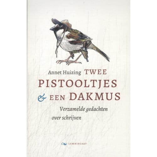 Twee Pistooltjes En Een Dakmus - Annet Huizing