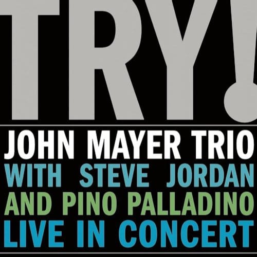 Try! - Live In Concert - Mayer, John, Trio