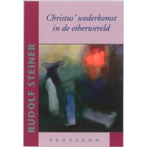 Christus' Wederkomst In De Etherwereld - Rudolf Steiner