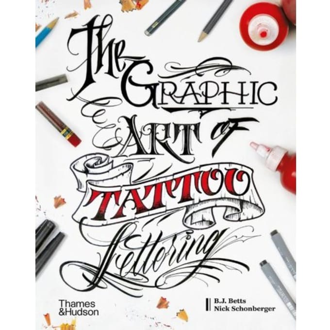 The Graphic Art Of Tattoo Lettering - B.J. Betts