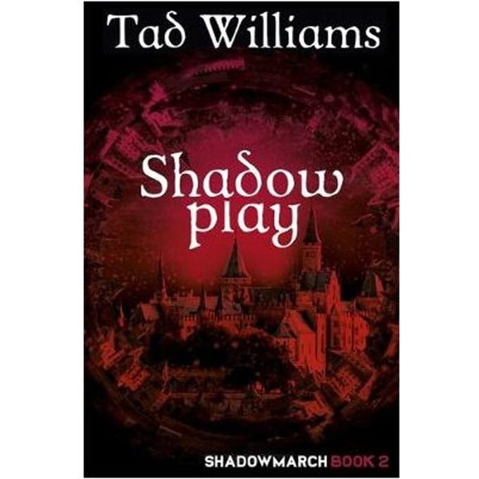 Shadowplay - Shadowmarch - Tad Williams