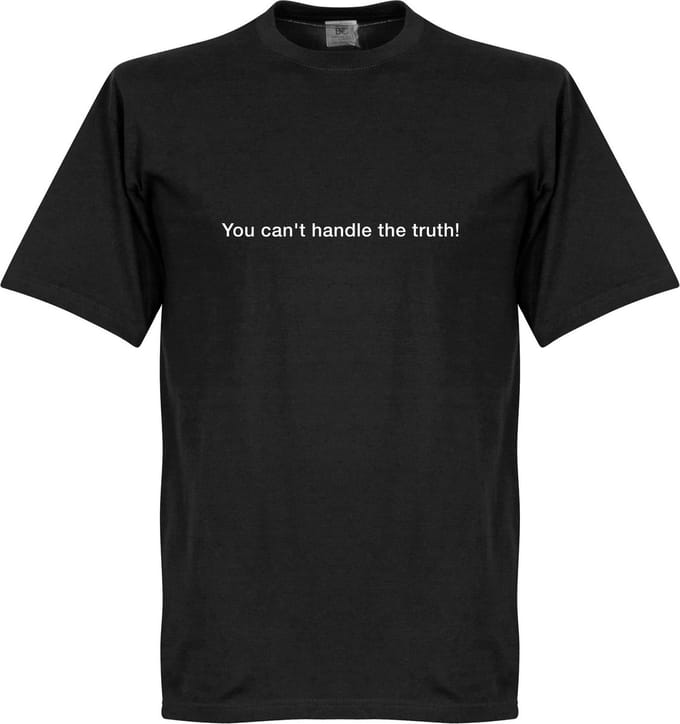 You Can't Handle the Truth T-Shirt - Zwart - M