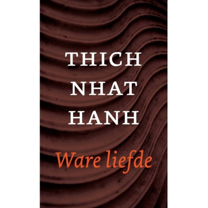 Ware Liefde - Thich Nhat Hanh