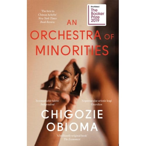 An Orchestra Of Minorities - Chigozie Obioma