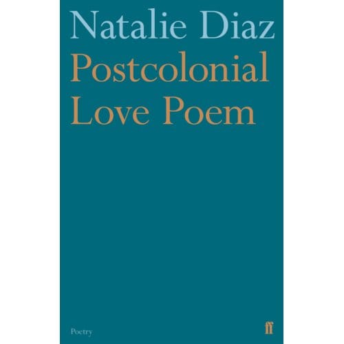 Postcolonial Love Poem - Natalie Diaz