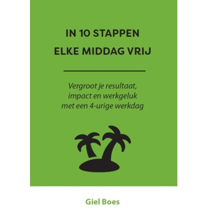 In 10 Stappen Elke Middag Vrij - In 10 Stappen - Giel Boes