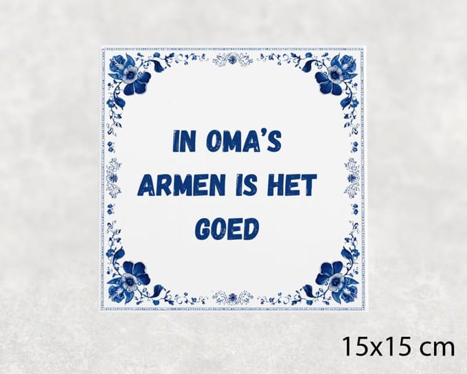 Spreuk tegel 15x15 cm In oma’s armen is het goed