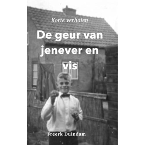 De Geur Van Jenever En Vis - Freerk Duindam