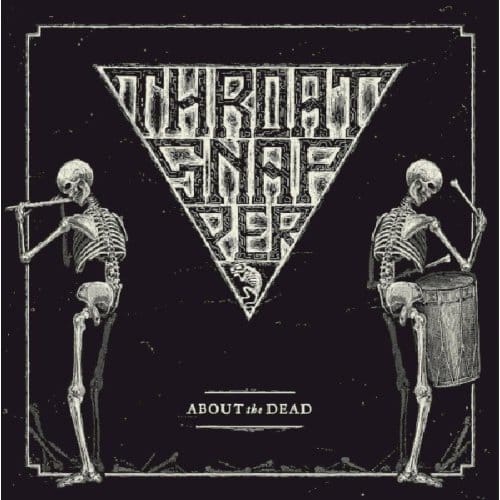 Throatsnapper - About The Dead (CD)