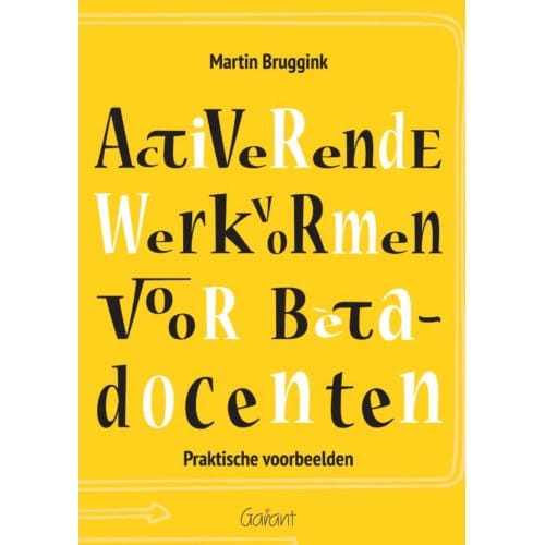 Activerende Werkvormen Voor Bètadocenten - Martin Bruggink