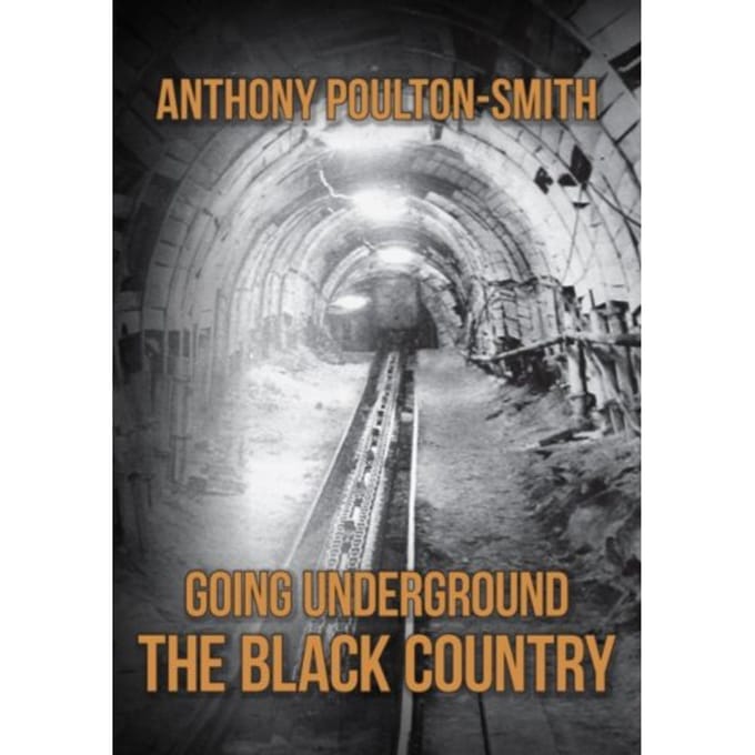 Going Underground: The Black Country - Going Underground - Anthony Poulton-Smith