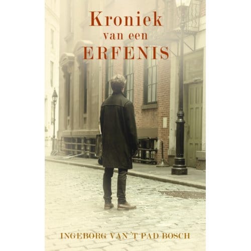 Kroniek Van Een Erfenis - Ingeborg van 't Pad Bosch