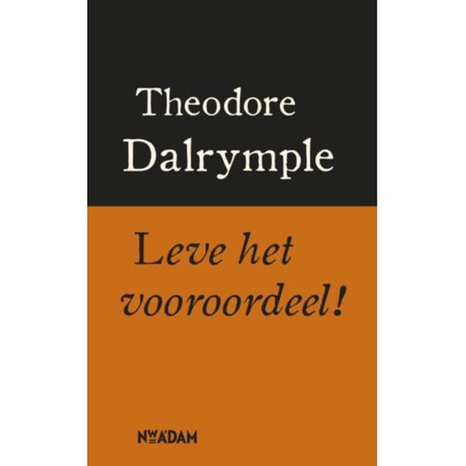 Leve Het Vooroordeel! - Theodore Dalrymple