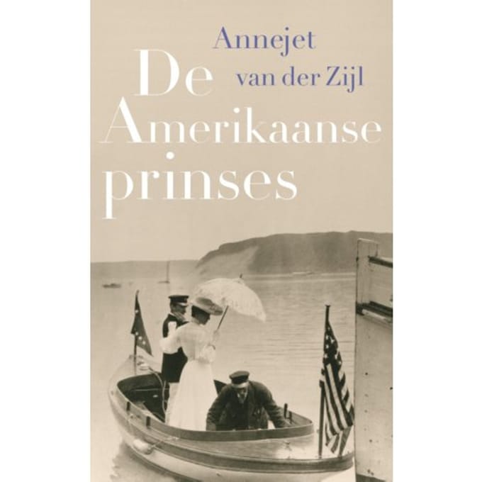 De Amerikaanse Prinses - Annejet van der Zijl
