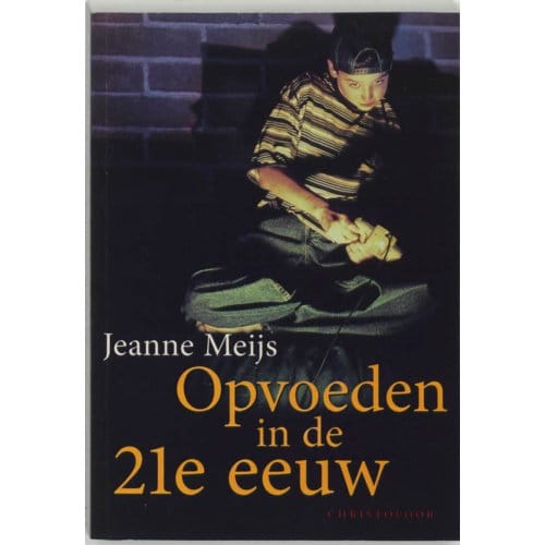 Opvoeden In De 21e Eeuw - J. Meijs