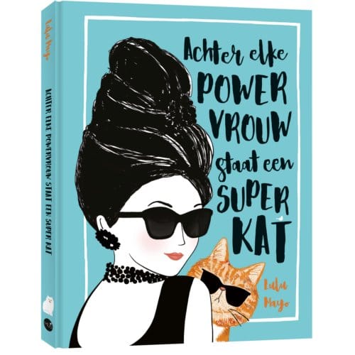 Achter Elke Powervrouw Staat Een Superkat - Lulu Mayo