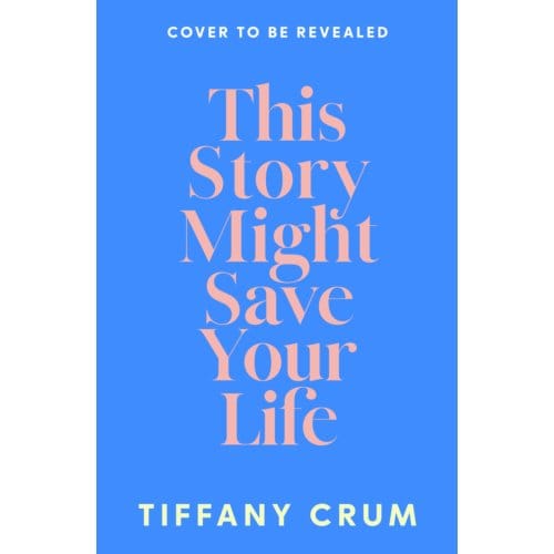 This Story Might Save Your Life - Tiffany Crum