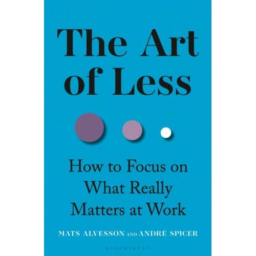 The Art Of Less - Mats Alvesson