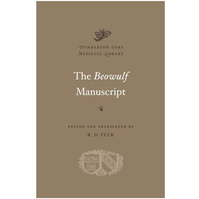The Beowulf Manuscript - Dumbarton Oaks Medieval Library - R. D. Fulk
